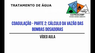 VIDEOAULA COAGULAÇÃO  PARTE 2  CÁLCULO DA VAZÃO DAS BOMBAS DOSADORAS DE COAGULANTES [upl. by Hebe]