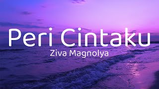 Lirik Lagu Peri Cintaku  Ziva Magnolya [upl. by Biebel]