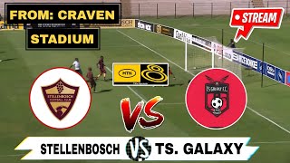 STELLENBOSCH 🆚 TS GALAXY  MTN8 CUP LIVE MATCH FULL HD [upl. by Mathis]