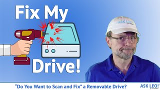 “Do You Want to Scan and Fix” a Removable Drive [upl. by Immanuel86]