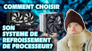 comment choisir son système de refroidissement de PROCESSEUR Ventirad ou Watercooling [upl. by Noami]