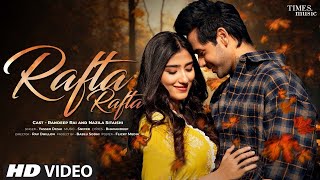 Rafta Rafta Randeep Rai Nazila Sitashi And Randeep Rai New Song Update Rafta Rafta Nazila Sitashi [upl. by Ohce361]