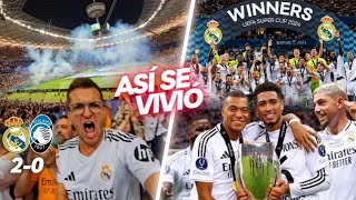 ASÍ SE VIVIÓ en Varsovia REAL MADRID 20 ATALANTA 🔥 CAMPEONES Supercopa Europa  DEBUT GOL MBAPPÉ [upl. by Schear]