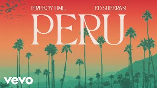 Fireboy DML amp Ed Sheeran  Peru Official Visualizer [upl. by Assetan803]