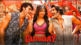 Gunday Full Movie facts  Ranveer Singh  Arjun Kapoor  Priyanka Chopra  Irrfan Khan [upl. by Rochkind44]