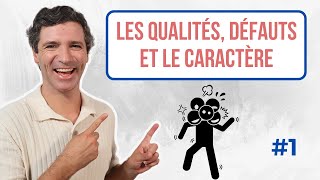 Parler des qualités des défauts et du caractère  Vocabulaire français [upl. by Nuajed789]