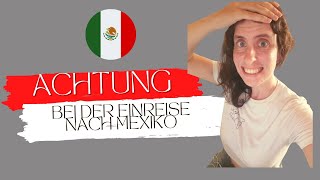 Mexiko Einreise 2022  Achtung bei der Einreise [upl. by Halla]