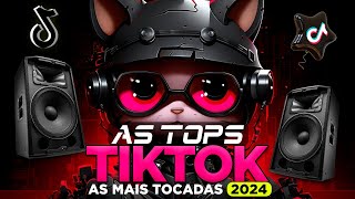 AS TOPS DO TIKTOK 2024  SELEÇÃO HITS TIKTOK 20232024  SÓ AS MAIS TOCADAS DO TIK TOK 2024 [upl. by Aleunam]