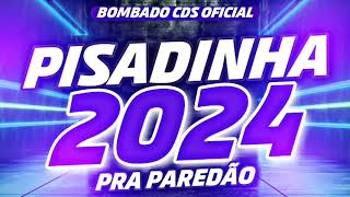 PISADINHA PRA PAREDÃO 2024 ATUALIZADA  MÚSICAS NOVAS PRA TOCAR NO SEU PAREDÃO 2024 pisadinha [upl. by Hserus364]