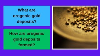 What are orogenic gold deposits How are orogenic gold deposits formed [upl. by Ardaid]