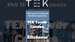 TEK Condos Kitchener by IN8 Development 😀 shorts realestate [upl. by Garnet636]