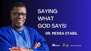 SAYING WHAT GOD SAYS POWERFUL SERMON BY DR MENSA OTABIL [upl. by Ahsinrat]