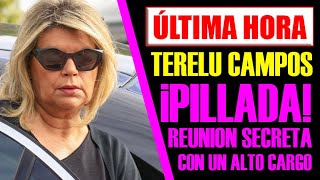 ¡PILLADA TERELU CAMPOS en reunión secreta con un alto cargo 🔥 [upl. by Nadeen]