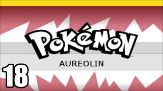 Pokemon Aureolin  Part 18  WalkthroughLets Play [upl. by Nonek]