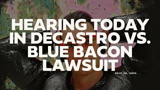 July 30 2024 Hearing Today in Chille DeCastro vs Blue Bacon Lawsuit [upl. by Perron218]