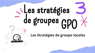 3 Les stratégies de groupe locales dans un Workgroup [upl. by Novonod]