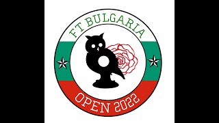 Open Bulgaria 2022 Birinci ve İkinci Gün  Day 12 [upl. by Entroc]