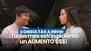 quotTodos me están pidiendo aumento salarialquot Consulta a Especialistas de RRHH [upl. by Charita]