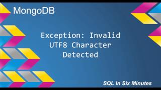 MongoDB Exception Invalid UTF8 Character Detected [upl. by Coralie319]