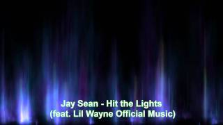 Jay Sean  Hit the Lights feat Lil Wayne Official Music [upl. by Vashtia680]