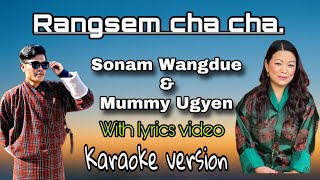 Rangem cha cha by Sonam Wangdi amp mummy Ugyen with lyrics video karaoke version [upl. by Tebzil]