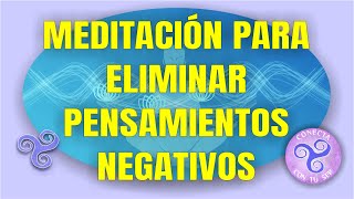 Meditación para ELIMINAR pensamientos negativos [upl. by Adlitam]