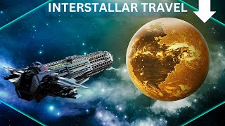 Universe Documentary ✩ Interstellar Travel ✩ Space [upl. by Ayiram]