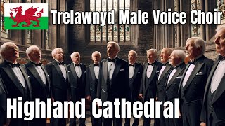 Trelawnyd Male Voice Choir  Highland Cathedral Teyrngar a Ffyddlon [upl. by Airamak]