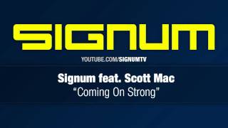 Signum feat Scott Mac  Coming on Strong [upl. by Ethe]