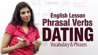 English Phrasal Verbs  Dating  Advance English Lesson [upl. by Lybis]