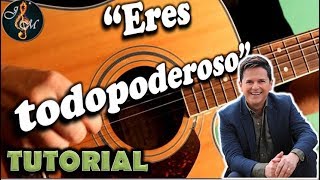 ERES TODOPODEROSO  Guitarra tutorial con acordes [upl. by Ronen992]