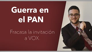 Guerra en el PAN fracasa la invitación a Vox Por Abraham Mendieta [upl. by Nitsug]