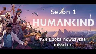 Humankind Sezon 1 24 Epoka nowożytna i missclick Gameplay PL [upl. by Tega]