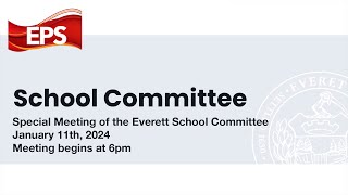 Everett School Committee Livestream January 11th 2024 [upl. by Braeunig]