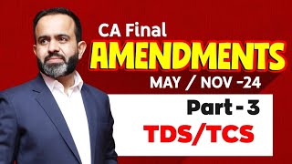 CA Final Amendments MAYNOV24 Part  3 TDS amp TCS [upl. by Isma729]