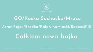 IGOKaśka SochackaMrozuArtur RojekBrodkaRalph KaminskiCałkiem Nowa Bajka KaraokeInstrumental [upl. by Baird]