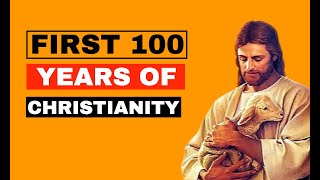 First 100 YEARS OF CHRISTIANITY AN AUTHENTIC GUIDE [upl. by Toddy]