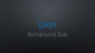 Dion Runaround Sue Lyrics [upl. by Aziza]