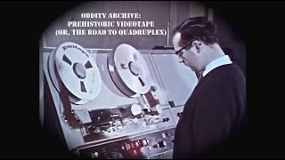 Oddity Archive Episode 211 – Prehistoric Videotape The Road To Quadruplex [upl. by Prunella]