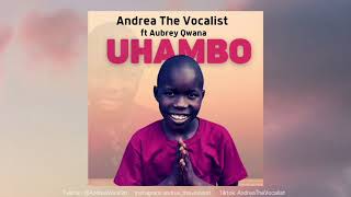 Andrea The VocalistUhambo ft Aubrey Qwana Official Audio [upl. by Arehsat175]