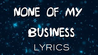 None of My Business  Official Music Video 2024 [upl. by Atews]