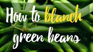 How do you blanch green beans [upl. by Celeski]