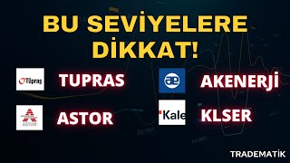 BU HİSSELERE DİKKAT  tuprs astor tupras akenerji klser Hisse yorum  hisse analiz borsa [upl. by Deck]