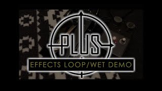 Plus Pedal Effects Loop and Wet Demo [upl. by Hartnett]