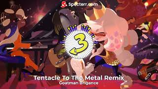 Tentacle To The Metal Remix by Goatman Brigance From Splatoon 3 [upl. by Martica]