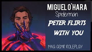 ASMR  Peter flirts with you Miguel ohara x listener  spiderman asmr M4A angstfluff [upl. by Faith]