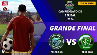 A GRANDE FINAL  SERRANO X CALDEIRÃO  CAMPEONATO MUNICIPAL DE BERIZAL 2024 [upl. by Roach]