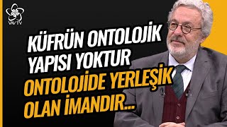 Küfrün Ontolojik Varlığı Yoktur Ontolojide Yerleşik Olan İmandır  Mahmut Erol Kılıç Vav TV [upl. by Balduin]