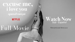 Ariana Grande  excuse me i love you Full Movie Watch Now Sub  Español [upl. by Seluj]