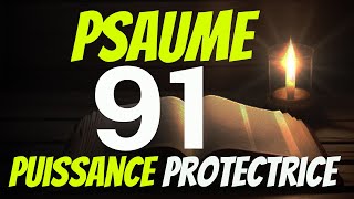 PSAUME 91  Prière De Protection Pour Vaincre les Intentions Maléfiques [upl. by Hsevahb]